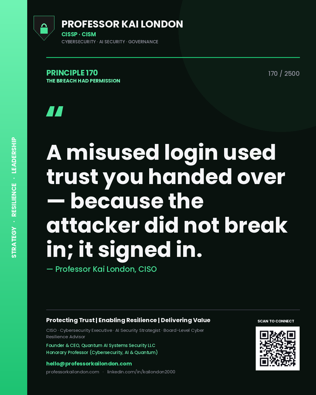 Professor Kai London principle 170: A misused login used trust you handed over — because the attacker did not break in; it signed in.
