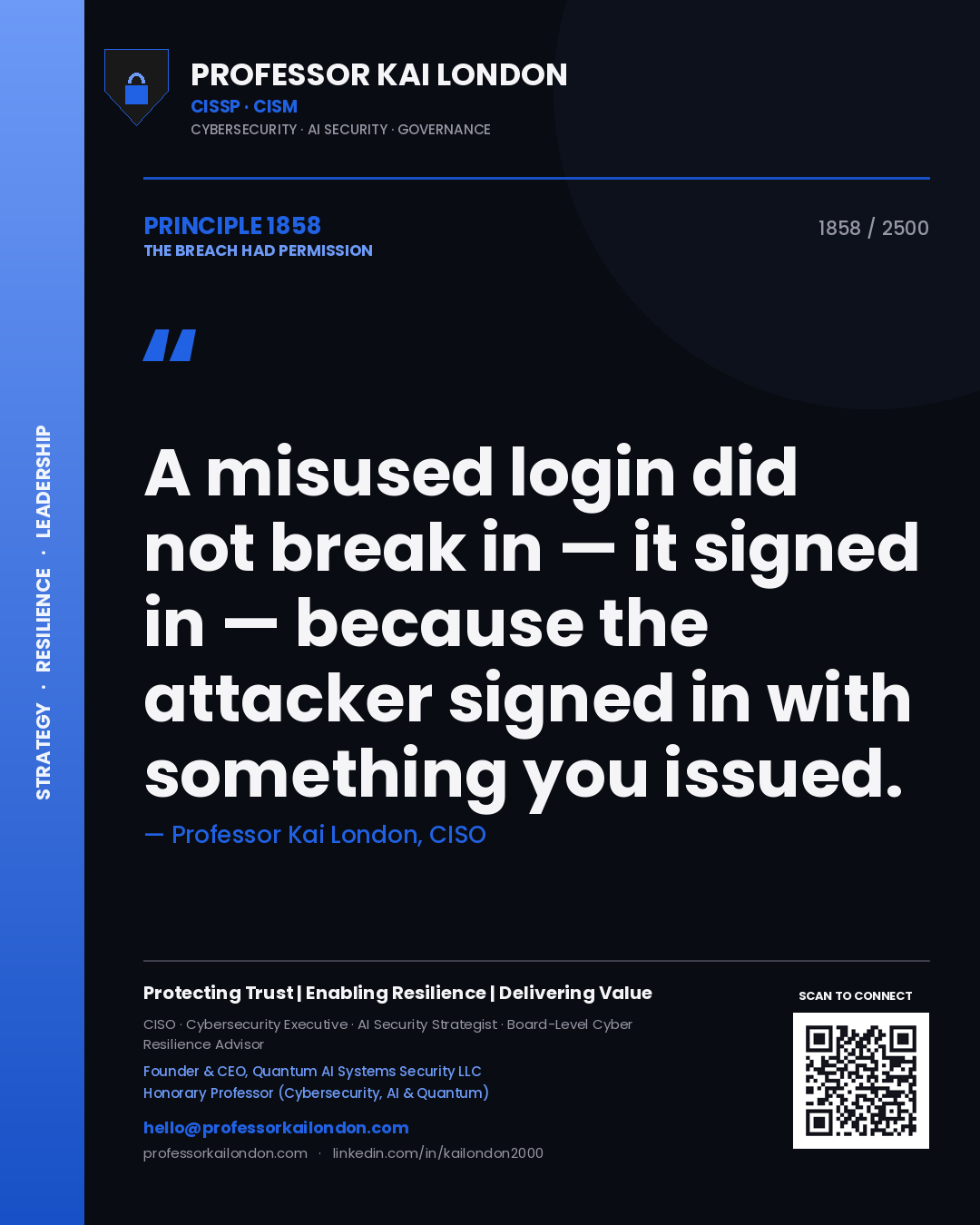 Quote card by Professor Kai London reading 'A misused login did not break in — it signed in — because the attacker signed in with something you issued.'. From the book The Breach Had Permission.