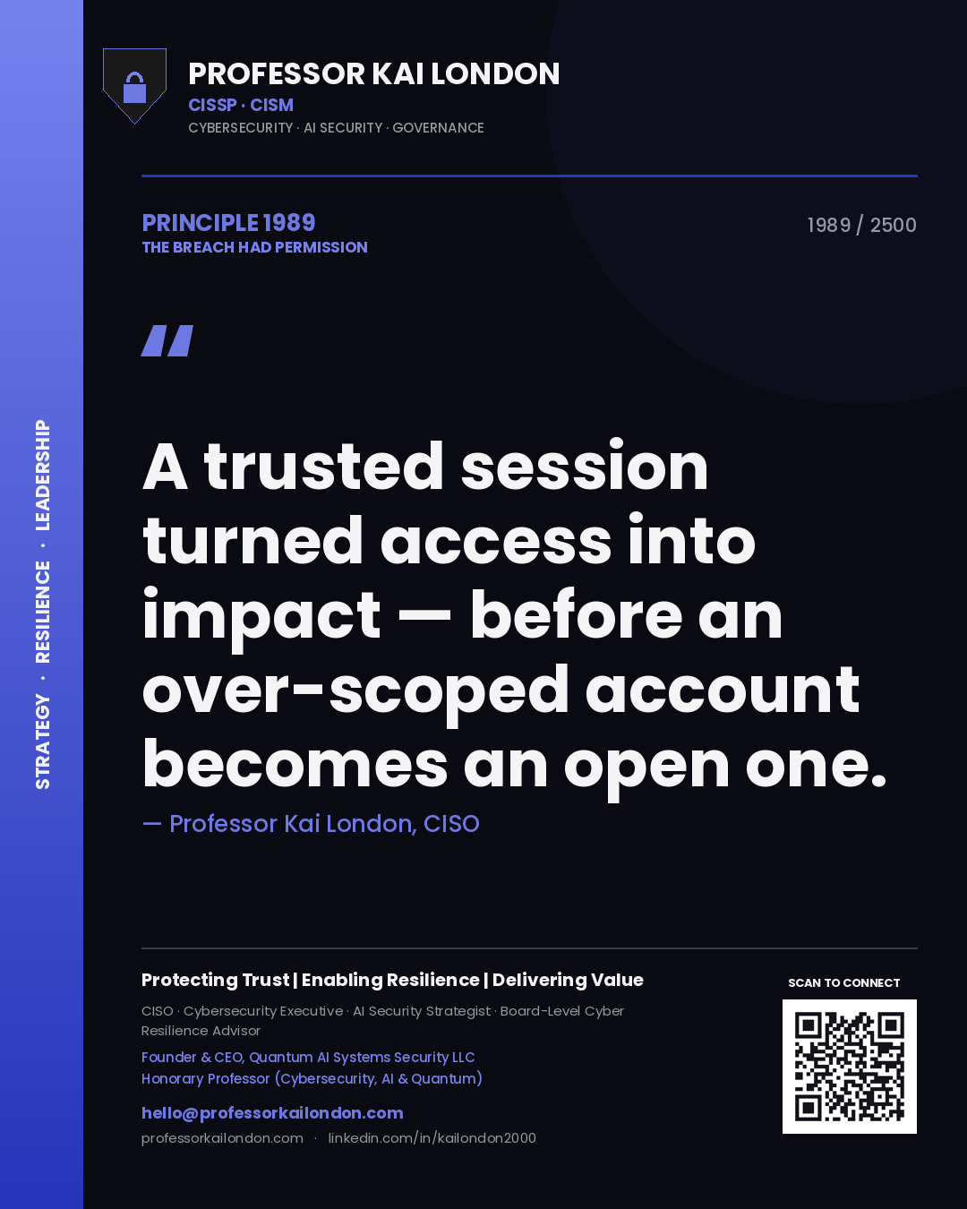 Quote card by Professor Kai London reading 'A trusted session turned access into impact — before an over-scoped account becomes an open one.'. From the book The Breach Had Permission.