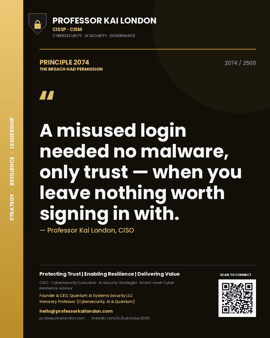 Professor Kai London principle 2074: A misused login needed no malware, only trust — when you leave nothing worth signing in with.