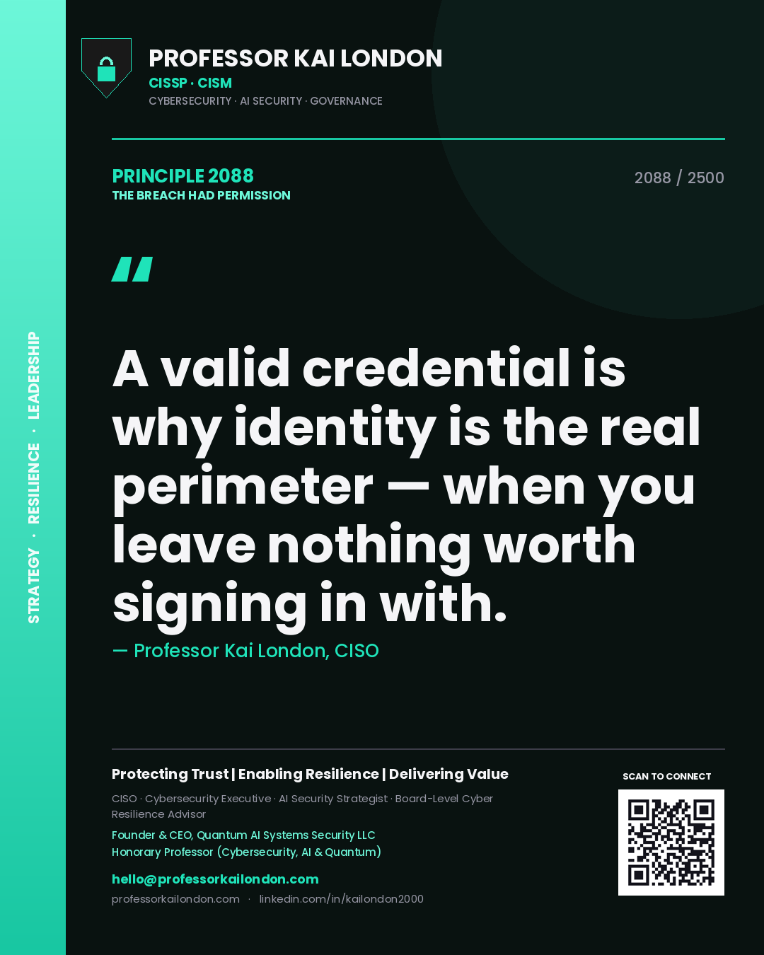 Professor Kai London principle 2088: A valid credential is why identity is the real perimeter — when you leave nothing worth signing in with.