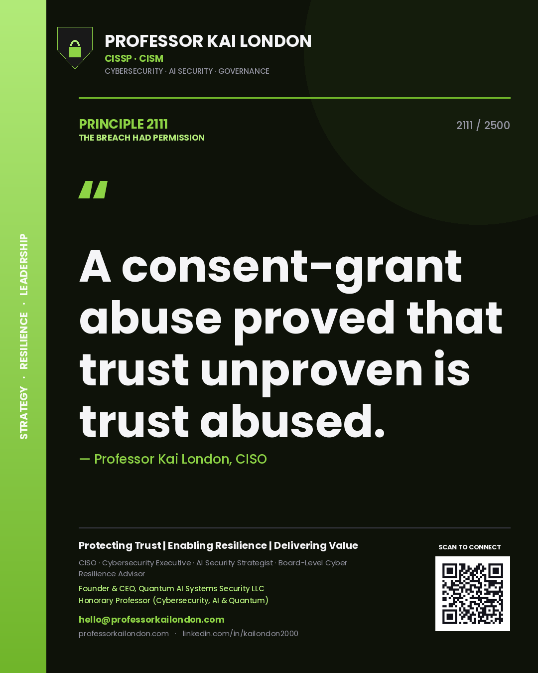 Professor Kai London principle 2111: A consent-grant abuse proved that trust unproven is trust abused.