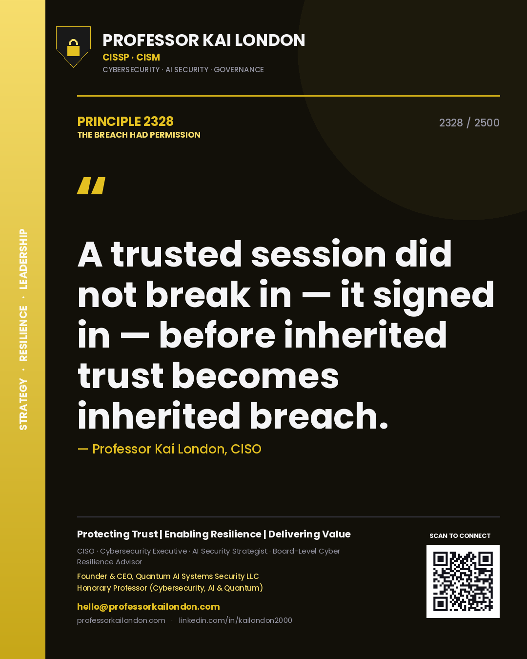 Professor Kai London principle 2328: A trusted session did not break in — it signed in — before inherited trust becomes inherited breach.