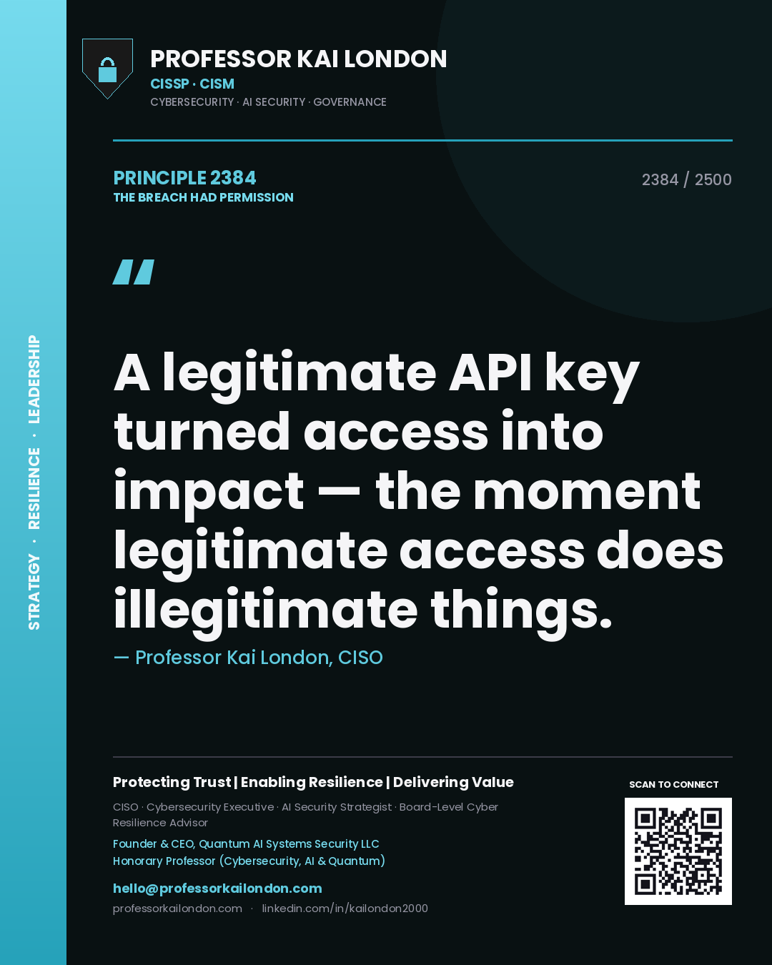 Professor Kai London principle 2384: A legitimate API key turned access into impact — the moment legitimate access does illegitimate things.