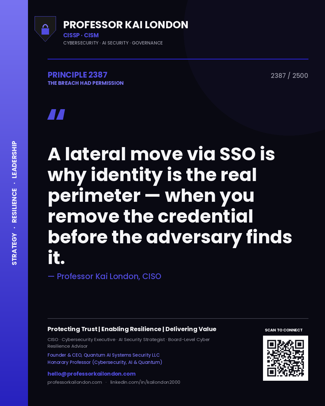 Professor Kai London principle 2387: A lateral move via SSO is why identity is the real perimeter — when you remove the credential before the adversary finds it.