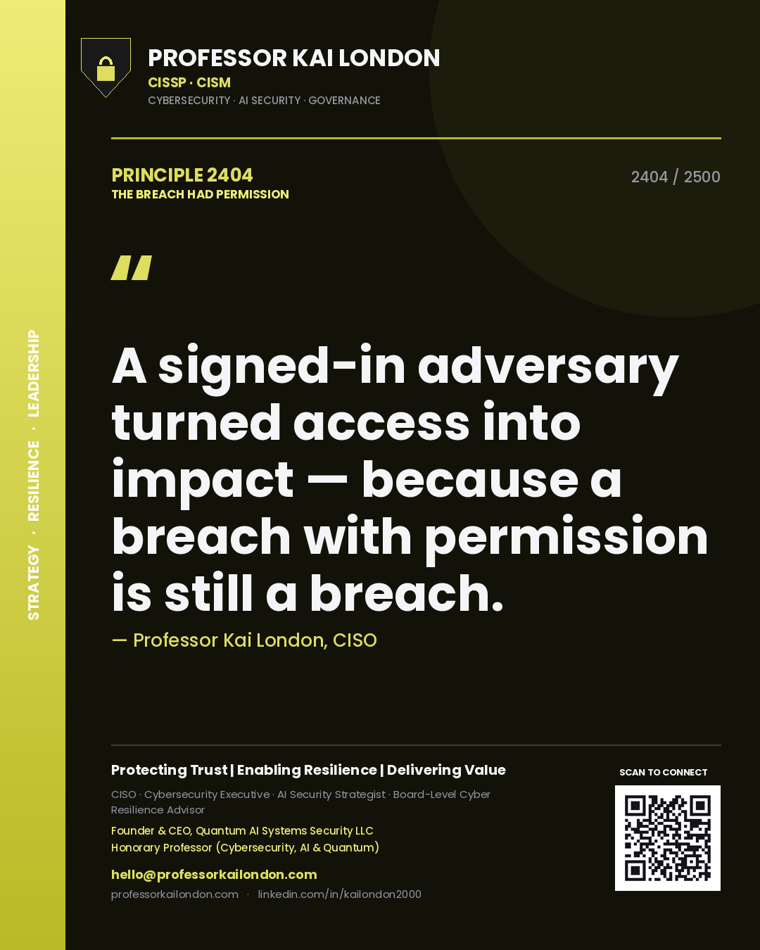 Quote card by Professor Kai London reading 'A signed-in adversary turned access into impact — because a breach with permission is still a breach.'. From the book The Breach Had Permission.