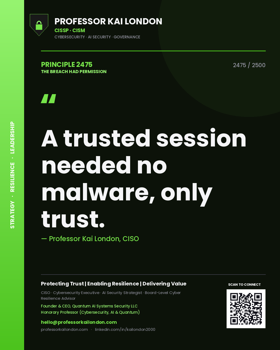 Professor Kai London principle 2475: A trusted session needed no malware, only trust.