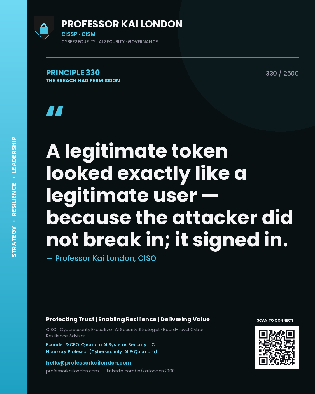 Professor Kai London principle 330: A legitimate token looked exactly like a legitimate user — because the attacker did not break in; it signed in.
