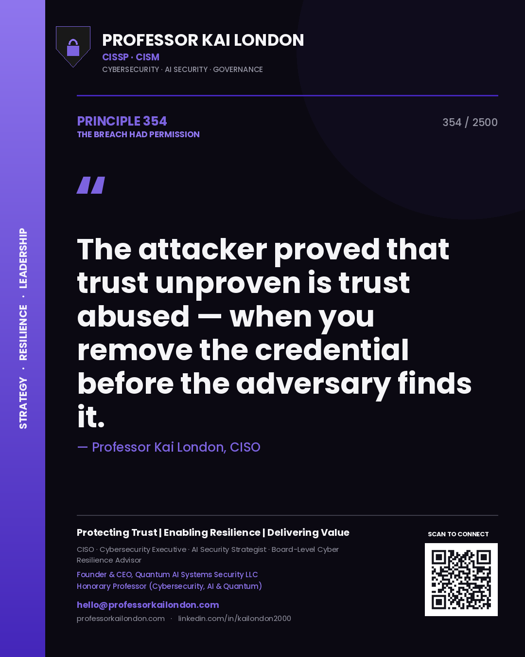 Professor Kai London principle 354: The attacker proved that trust unproven is trust abused — when you remove the credential before the adversary finds it.