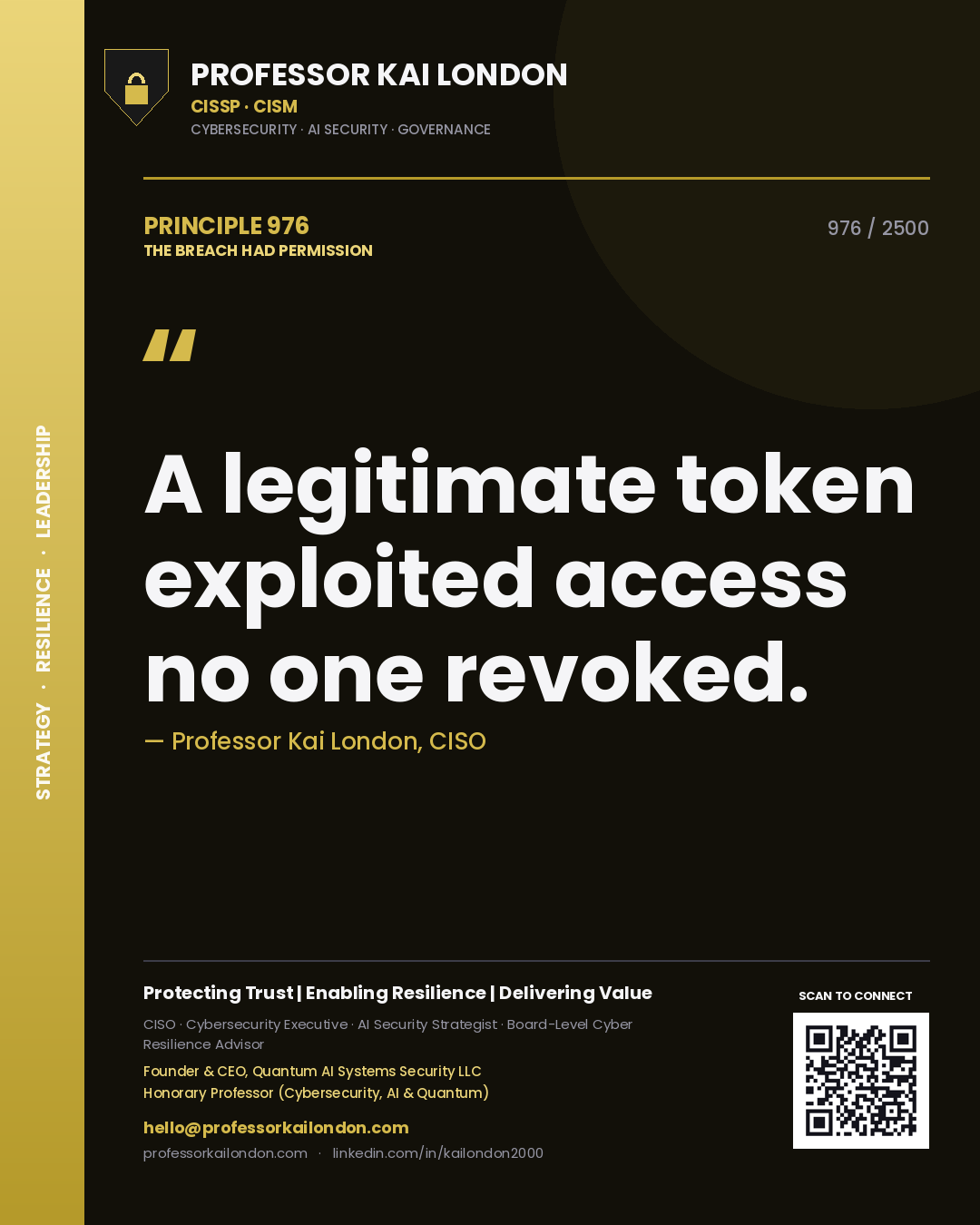 Professor Kai London principle 976: A legitimate token exploited access no one revoked.