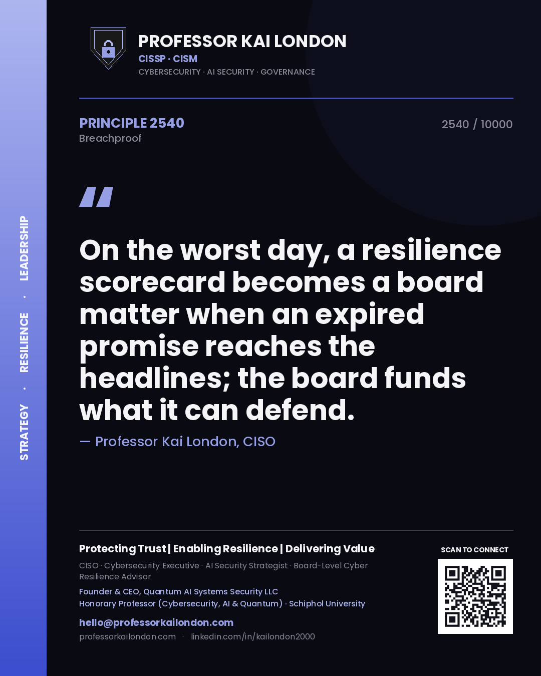Professor Kai London principle 2540: On the worst day, a resilience scorecard becomes a board matter when an expired promise reaches the headlines; the board funds what it can defend.