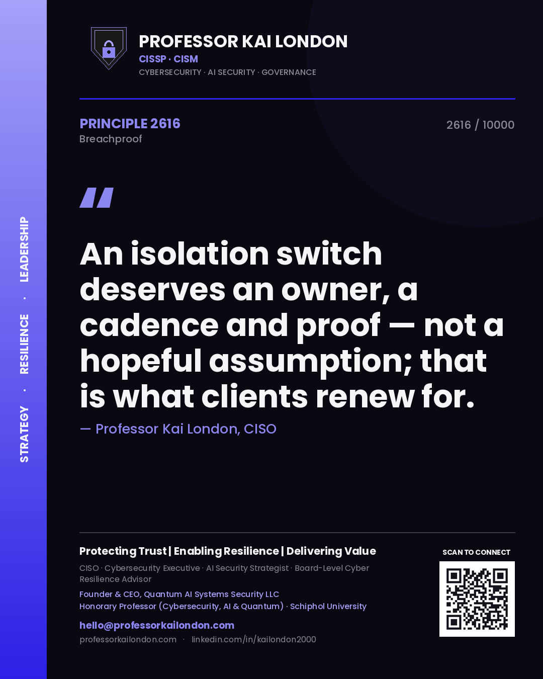 Professor Kai London principle 2616: An isolation switch deserves an owner, a cadence and proof — not a hopeful assumption; that is what clients renew for.