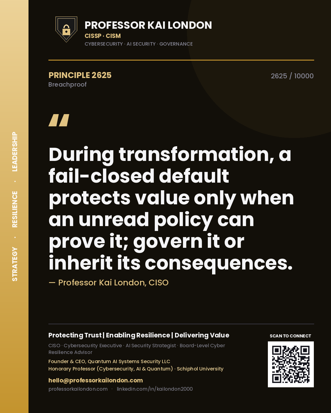 Quote card by Professor Kai London reading 'During transformation, a fail-closed default protects value only when an unread policy can prove it; govern it or inherit its consequences.'. From the book Breachproof.