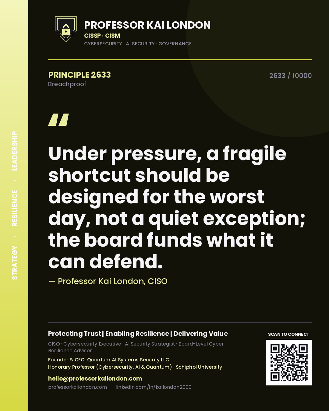 Professor Kai London principle 2633: Under pressure, a fragile shortcut should be designed for the worst day, not a quiet exception; the board funds what it can defend.