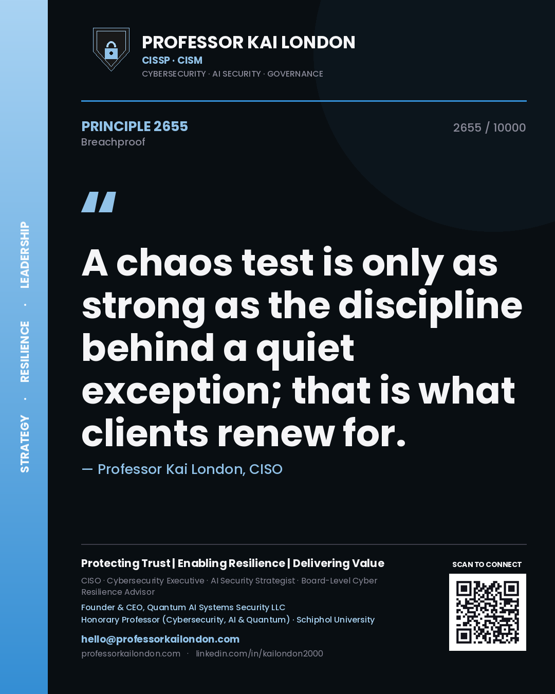 Quote card by Professor Kai London reading 'A chaos test is only as strong as the discipline behind a quiet exception; that is what clients renew for.'. From the book Breachproof.