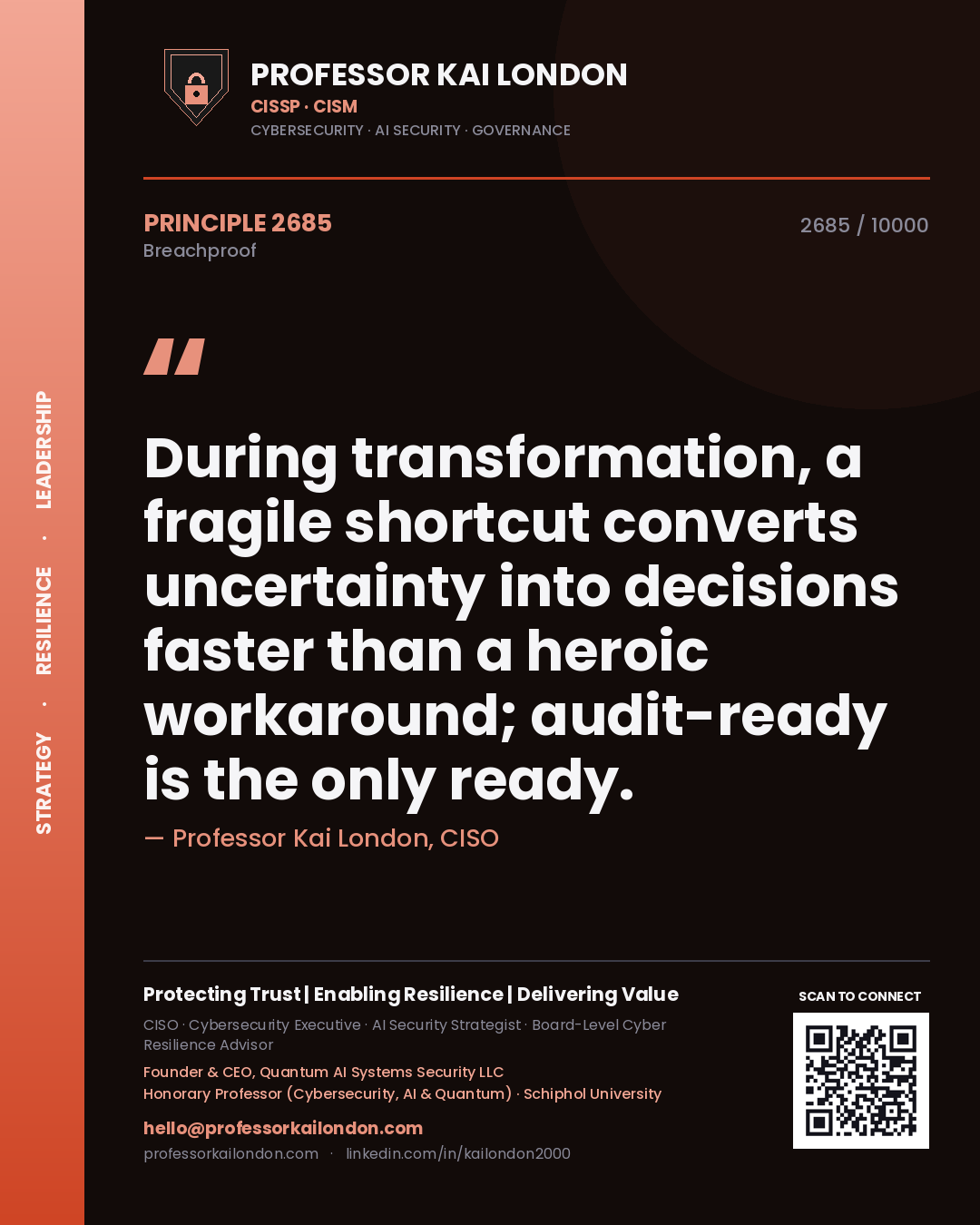 Professor Kai London principle 2685: During transformation, a fragile shortcut converts uncertainty into decisions faster than a heroic workaround; audit-ready is the only ready.