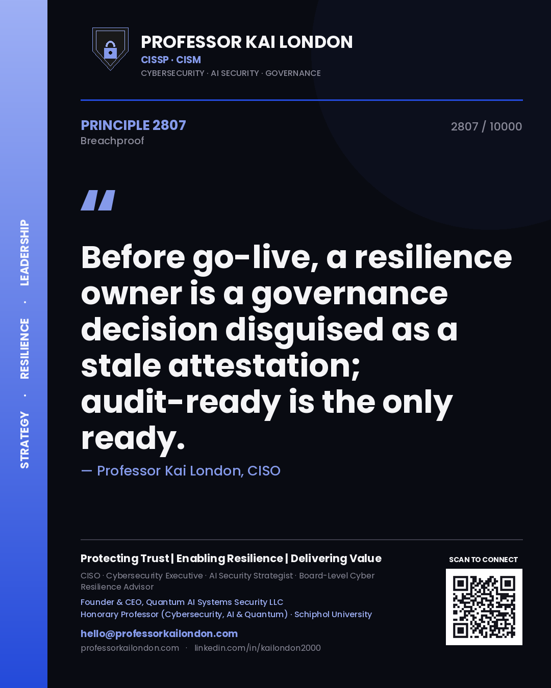 Professor Kai London principle 2807: Before go-live, a resilience owner is a governance decision disguised as a stale attestation; audit-ready is the only ready.