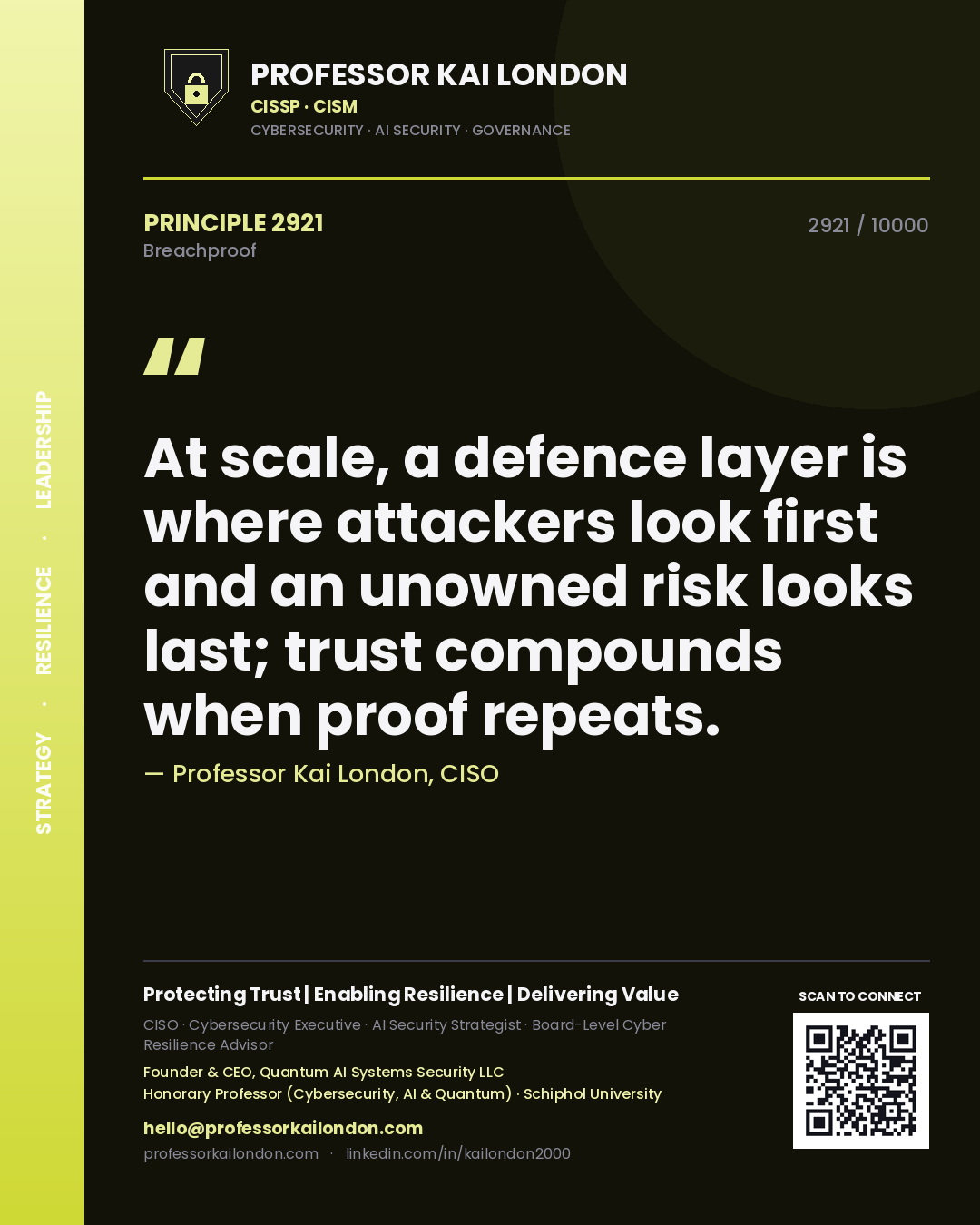 Quote card by Professor Kai London reading 'At scale, a defence layer is where attackers look first and an unowned risk looks last; trust compounds when proof repeats.'. From the book Breachproof.