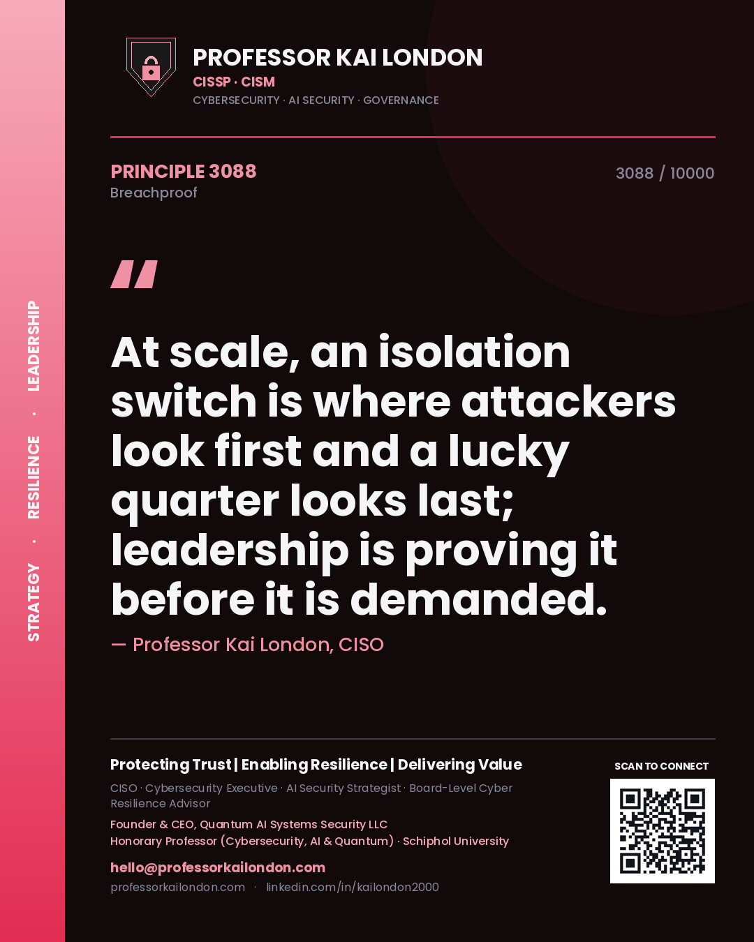 Quote card by Professor Kai London reading 'At scale, an isolation switch is where attackers look first and a lucky quarter looks last; leadership is proving it before it is demanded.'. From the book Breachproof.
