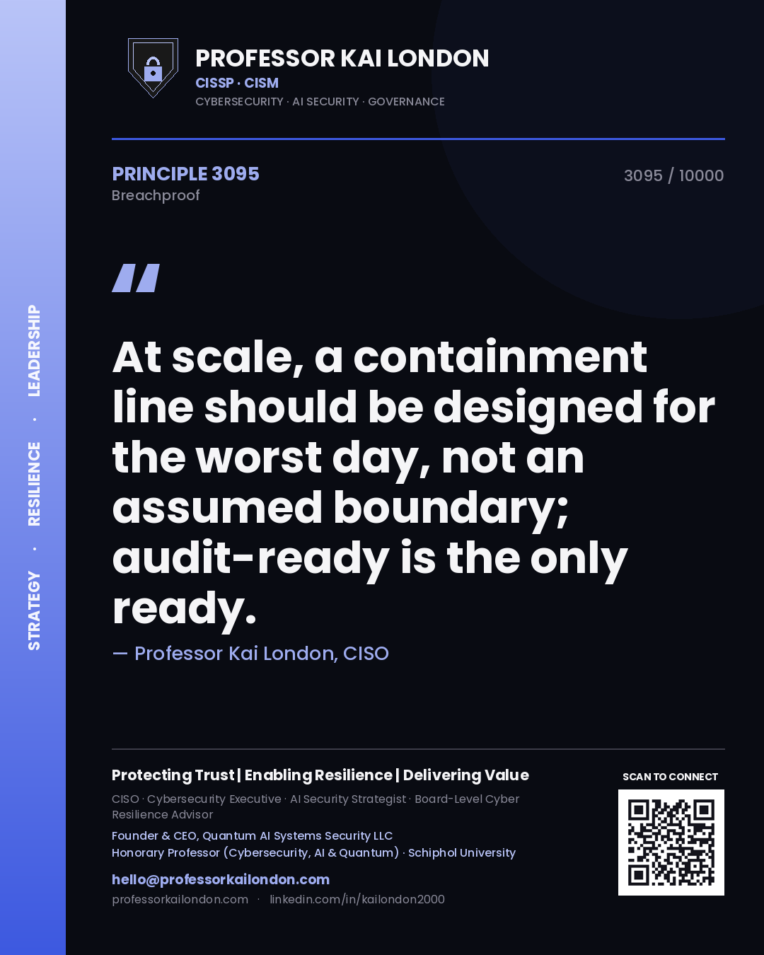Quote card by Professor Kai London reading 'At scale, a containment line should be designed for the worst day, not an assumed boundary; audit-ready is the only ready.'. From the book Breachproof.