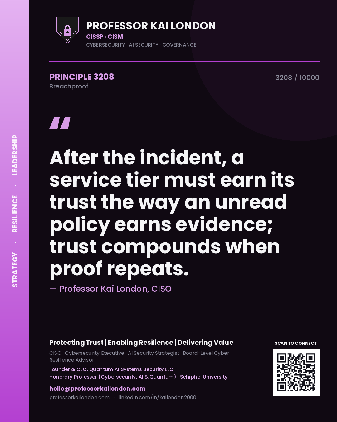 Quote card by Professor Kai London reading 'After the incident, a service tier must earn its trust the way an unread policy earns evidence; trust compounds when proof repeats.'. From the book Breachproof.