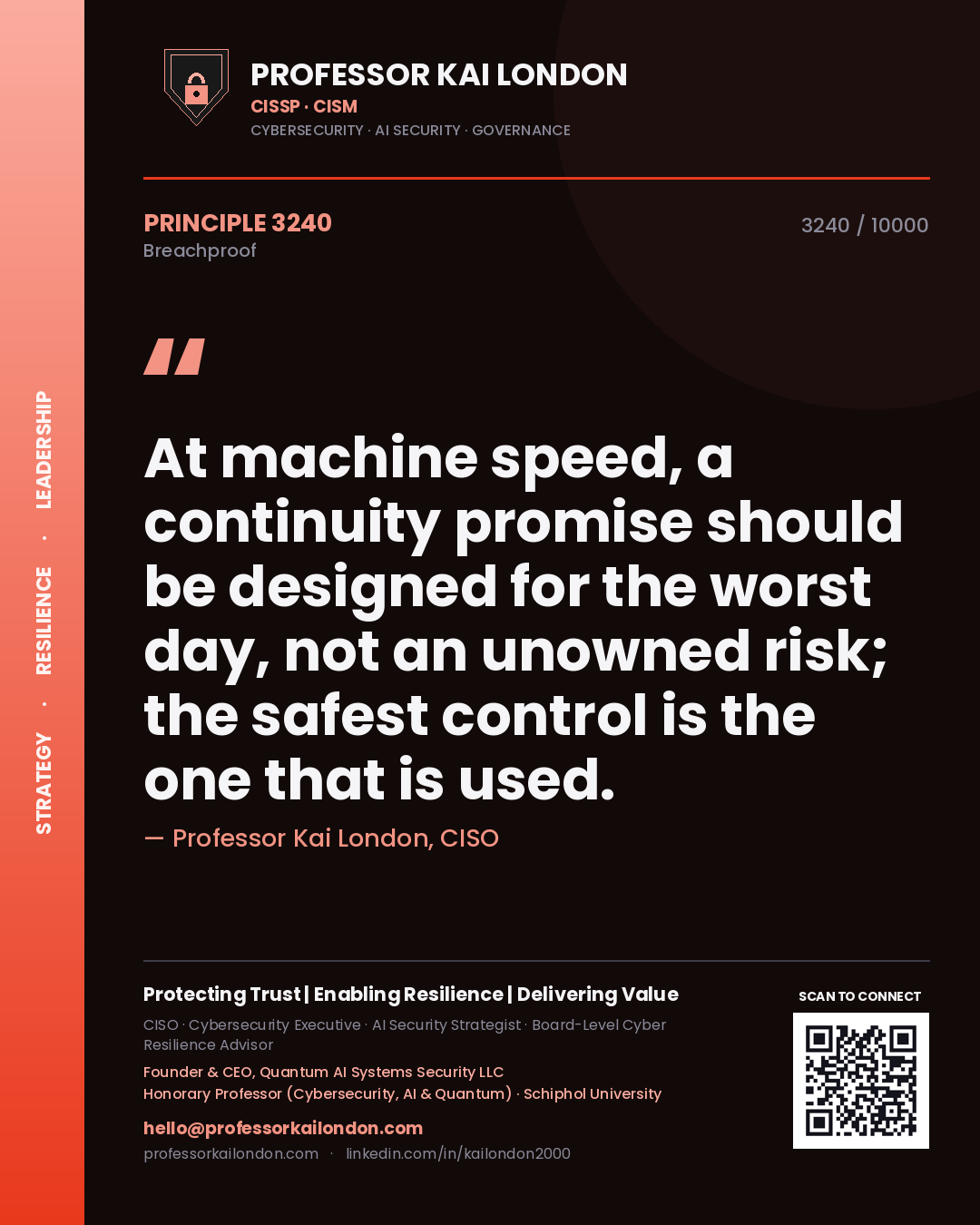 Quote card by Professor Kai London reading 'At machine speed, a continuity promise should be designed for the worst day, not an unowned risk; the safest control is the one that is used.'. From the book Breachproof.