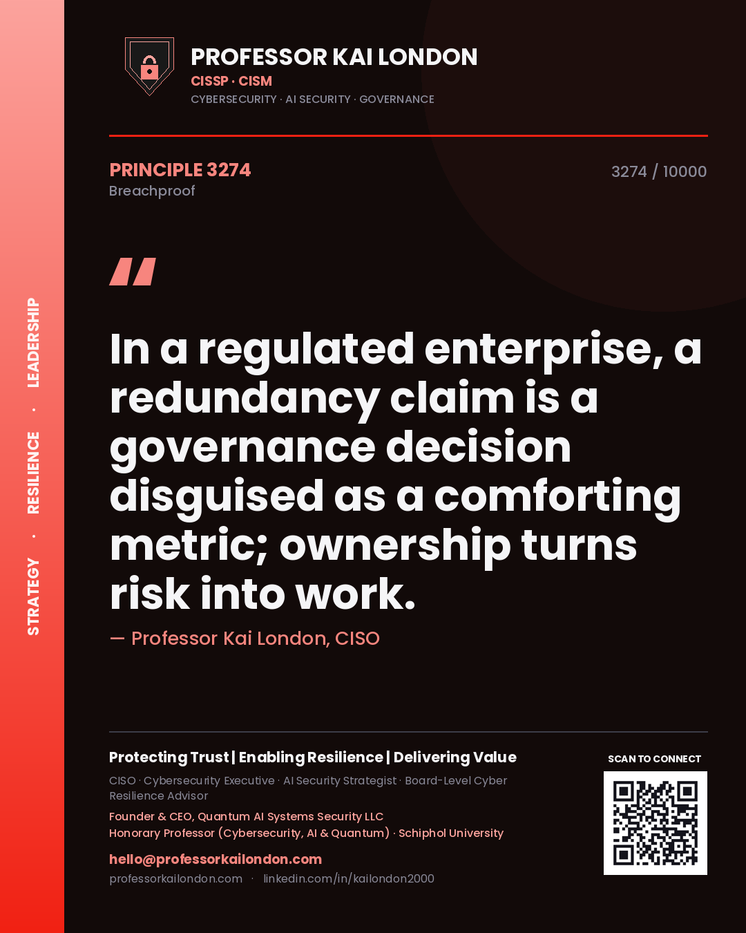 Quote card by Professor Kai London reading 'In a regulated enterprise, a redundancy claim is a governance decision disguised as a comforting metric; ownership turns risk into work.'. From the book Breachproof.