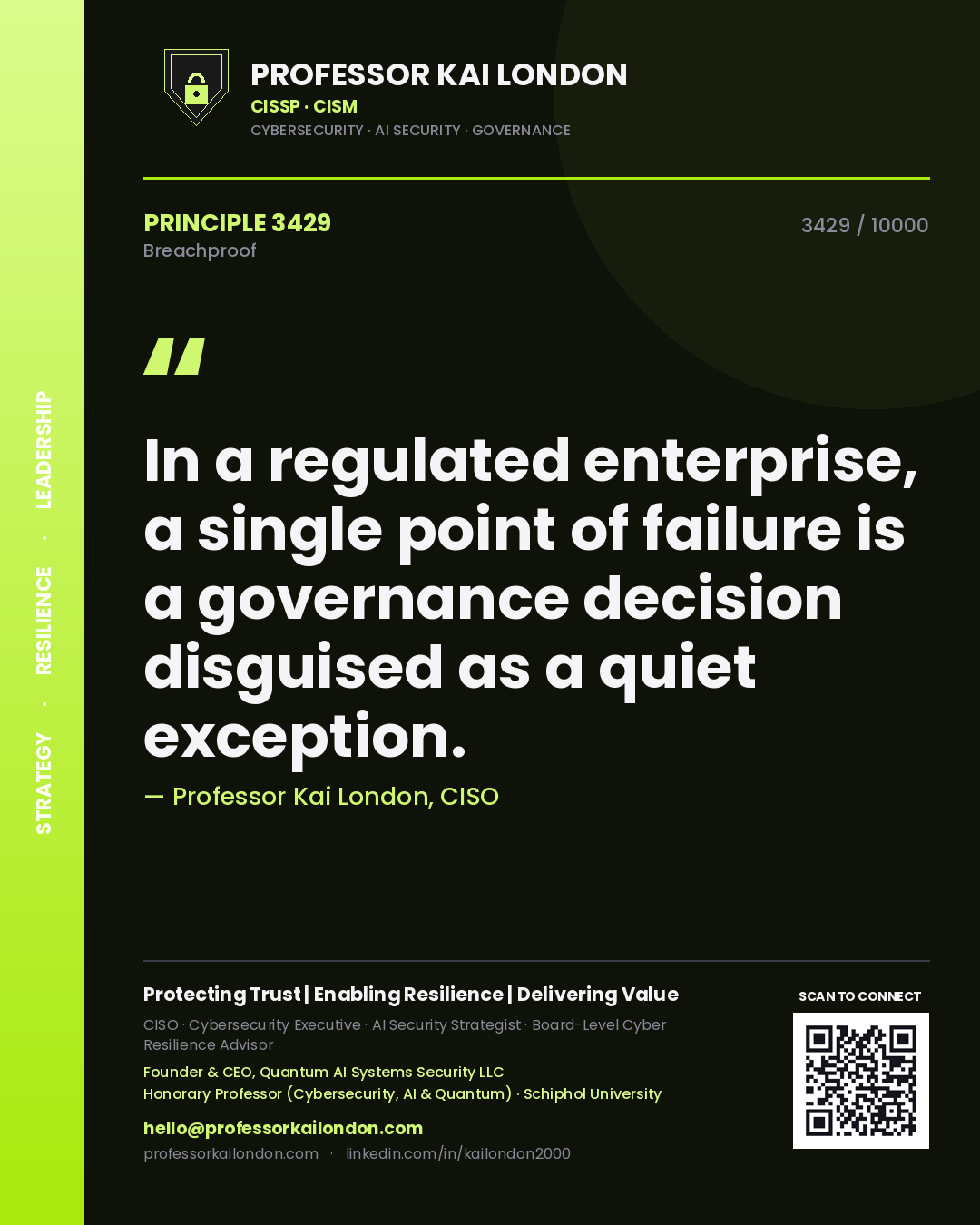Quote card by Professor Kai London reading 'In a regulated enterprise, a single point of failure is a governance decision disguised as a quiet exception.'. From the book Breachproof.