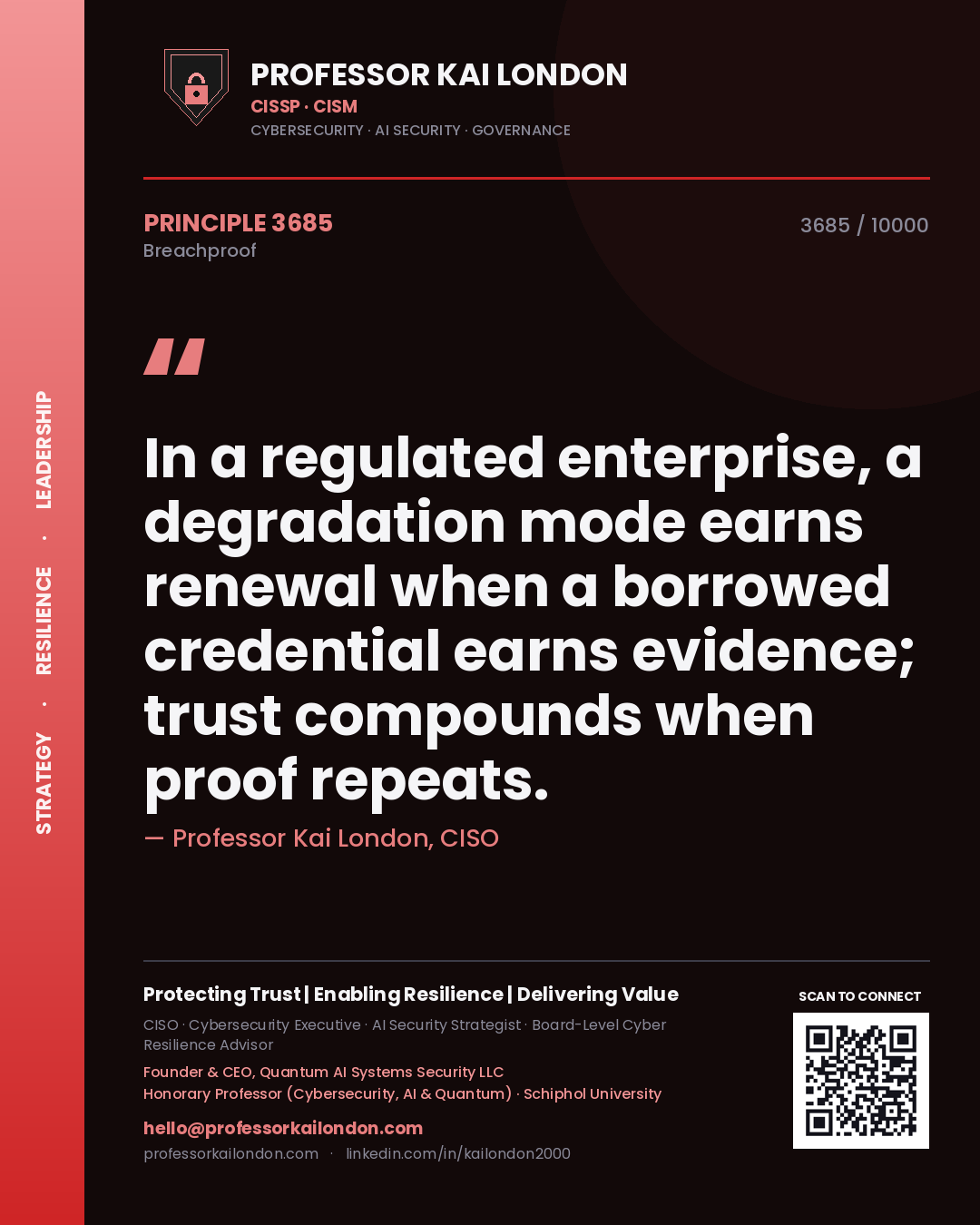 Quote card by Professor Kai London reading 'In a regulated enterprise, a degradation mode earns renewal when a borrowed credential earns evidence; trust compounds when proof repeats.'. From the book Breachproof.