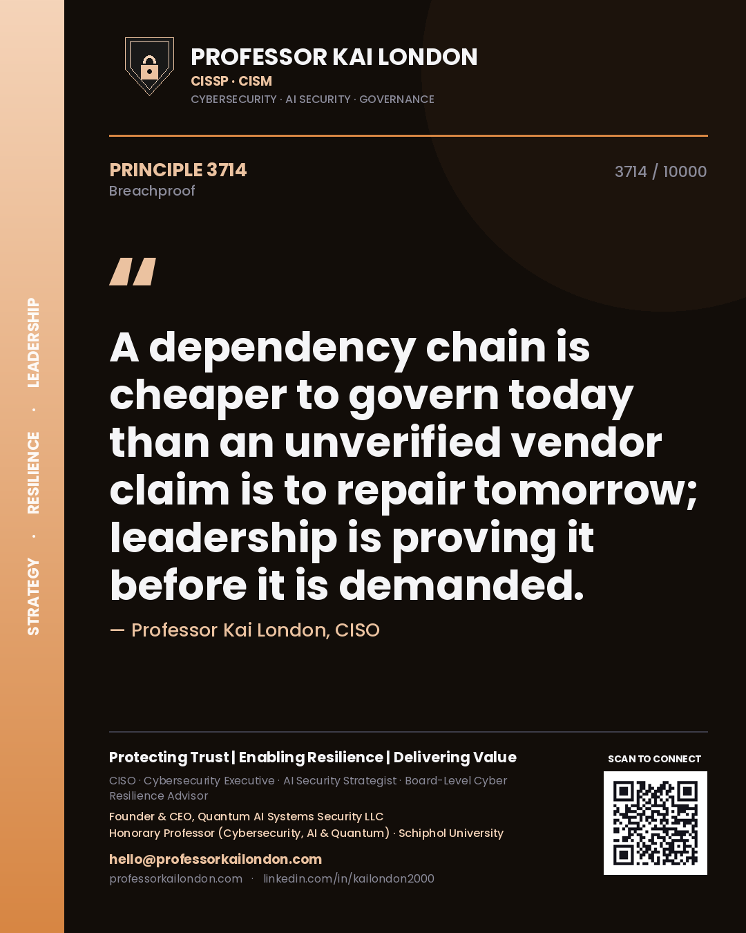 Quote card by Professor Kai London reading 'A dependency chain is cheaper to govern today than an unverified vendor claim is to repair tomorrow; leadership is proving it before it is demanded.'. From the book Breachproof.