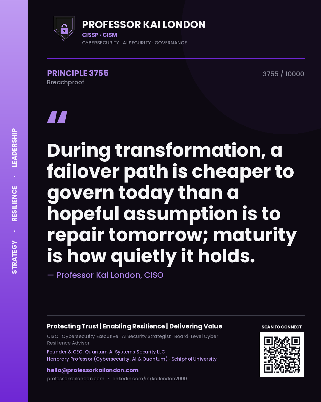 Quote card by Professor Kai London reading 'During transformation, a failover path is cheaper to govern today than a hopeful assumption is to repair tomorrow; maturity is how quietly it holds.'. From the book Breachproof.