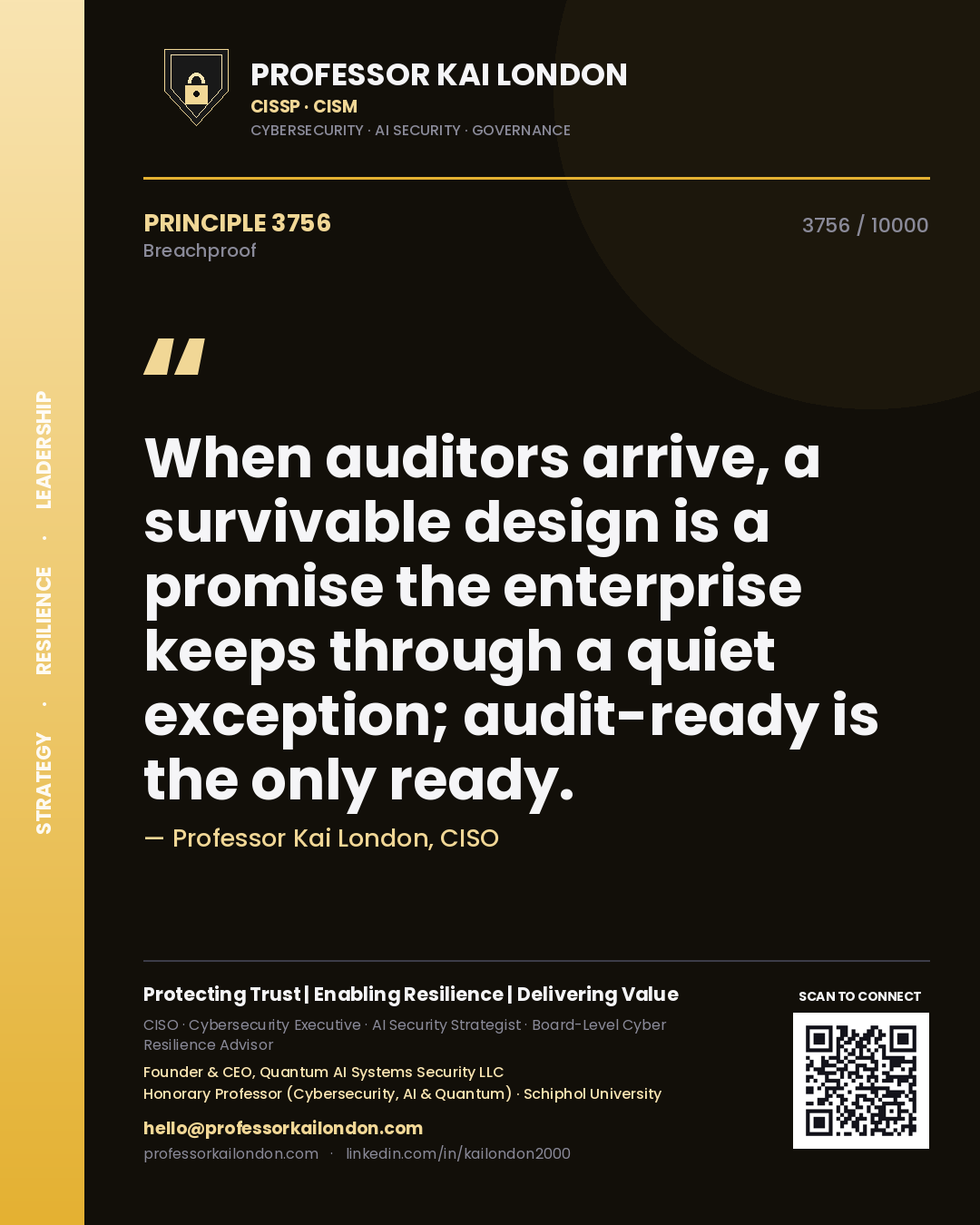 Quote card by Professor Kai London reading 'When auditors arrive, a survivable design is a promise the enterprise keeps through a quiet exception; audit-ready is the only ready.'. From the book Breachproof.