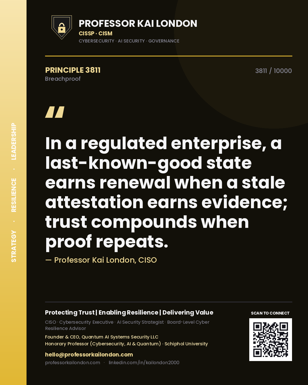 Quote card by Professor Kai London reading 'In a regulated enterprise, a last-known-good state earns renewal when a stale attestation earns evidence; trust compounds when proof repeats.'. From the book Breachproof.