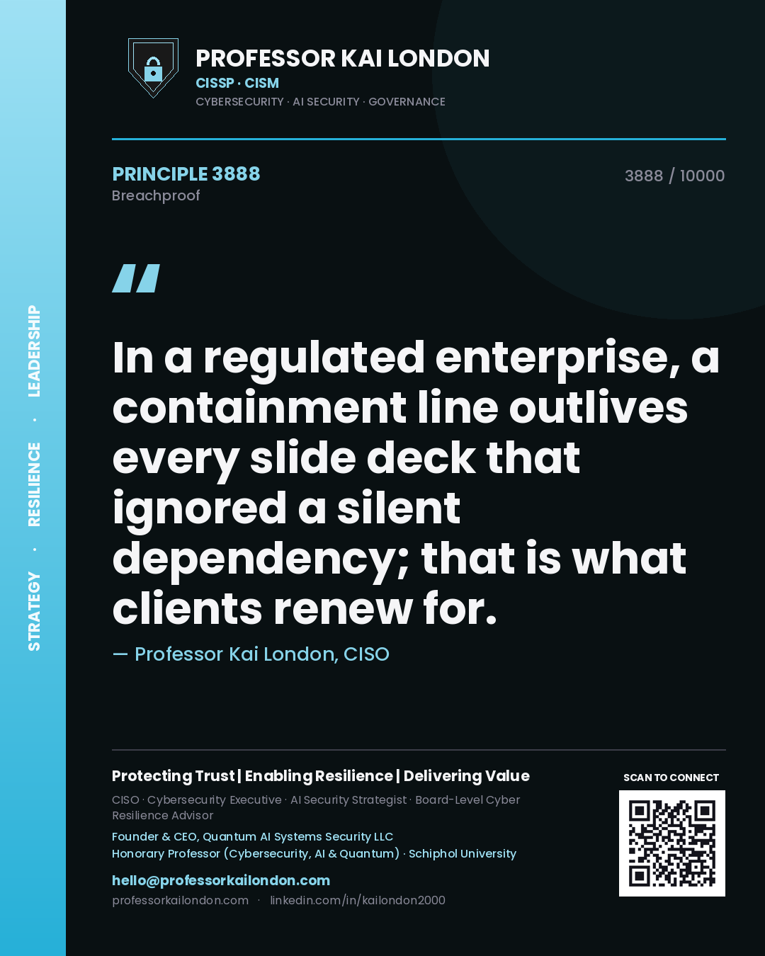 Quote card by Professor Kai London reading 'In a regulated enterprise, a containment line outlives every slide deck that ignored a silent dependency; that is what clients renew for.'. From the book Breachproof.