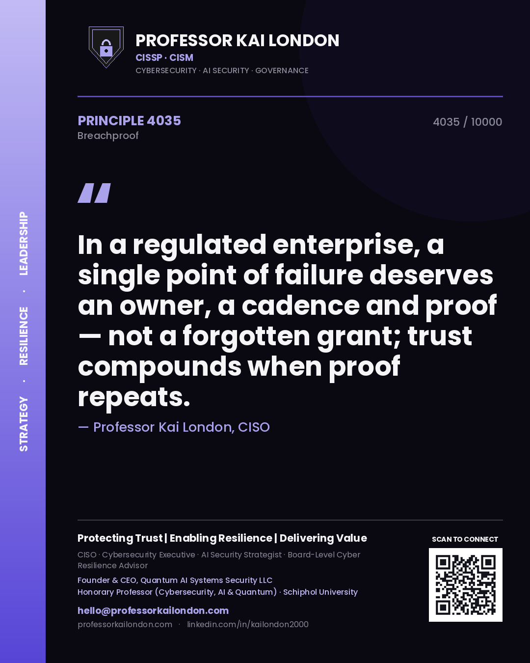 Quote card by Professor Kai London reading 'In a regulated enterprise, a single point of failure deserves an owner, a cadence and proof — not a forgotten grant; trust compounds when proof repeats.'. From the book Breachproof.