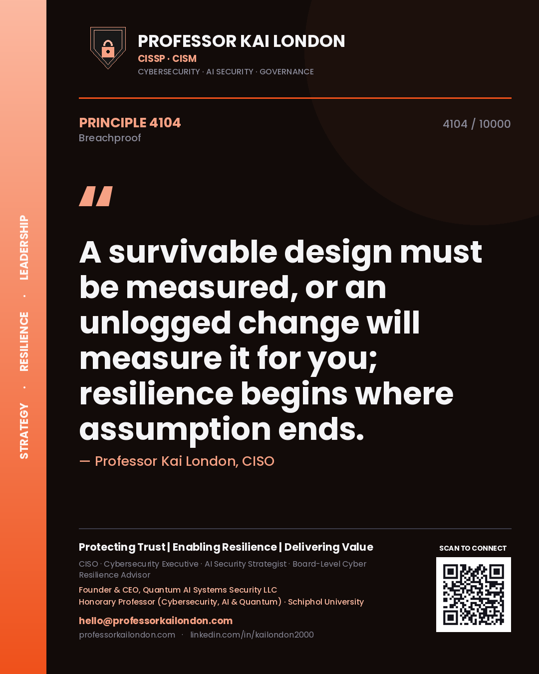 Professor Kai London principle 4104: A survivable design must be measured, or an unlogged change will measure it for you; resilience begins where assumption ends.