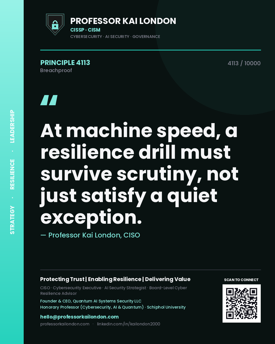 Professor Kai London principle 4113: At machine speed, a resilience drill must survive scrutiny, not just satisfy a quiet exception.