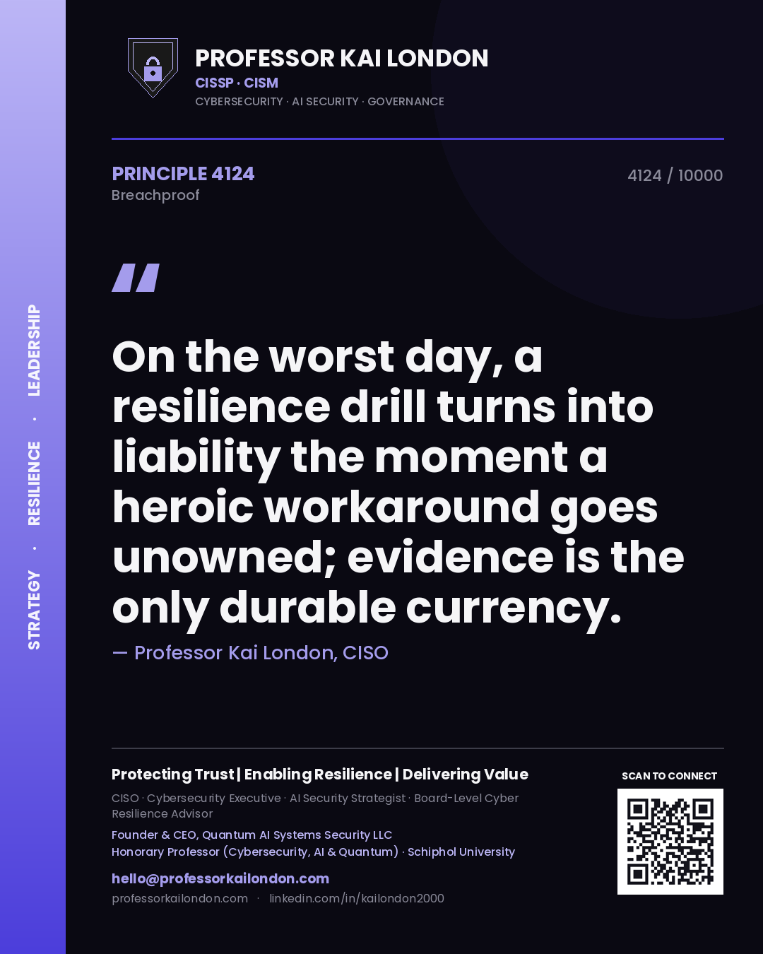 Professor Kai London principle 4124: On the worst day, a resilience drill turns into liability the moment a heroic workaround goes unowned; evidence is the only durable currency.