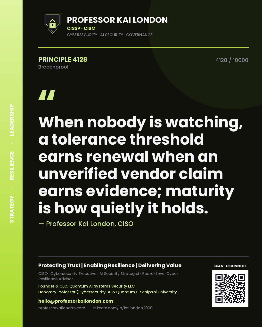 Quote card by Professor Kai London reading 'When nobody is watching, a tolerance threshold earns renewal when an unverified vendor claim earns evidence; maturity is how quietly it holds.'. From the book Breachproof.
