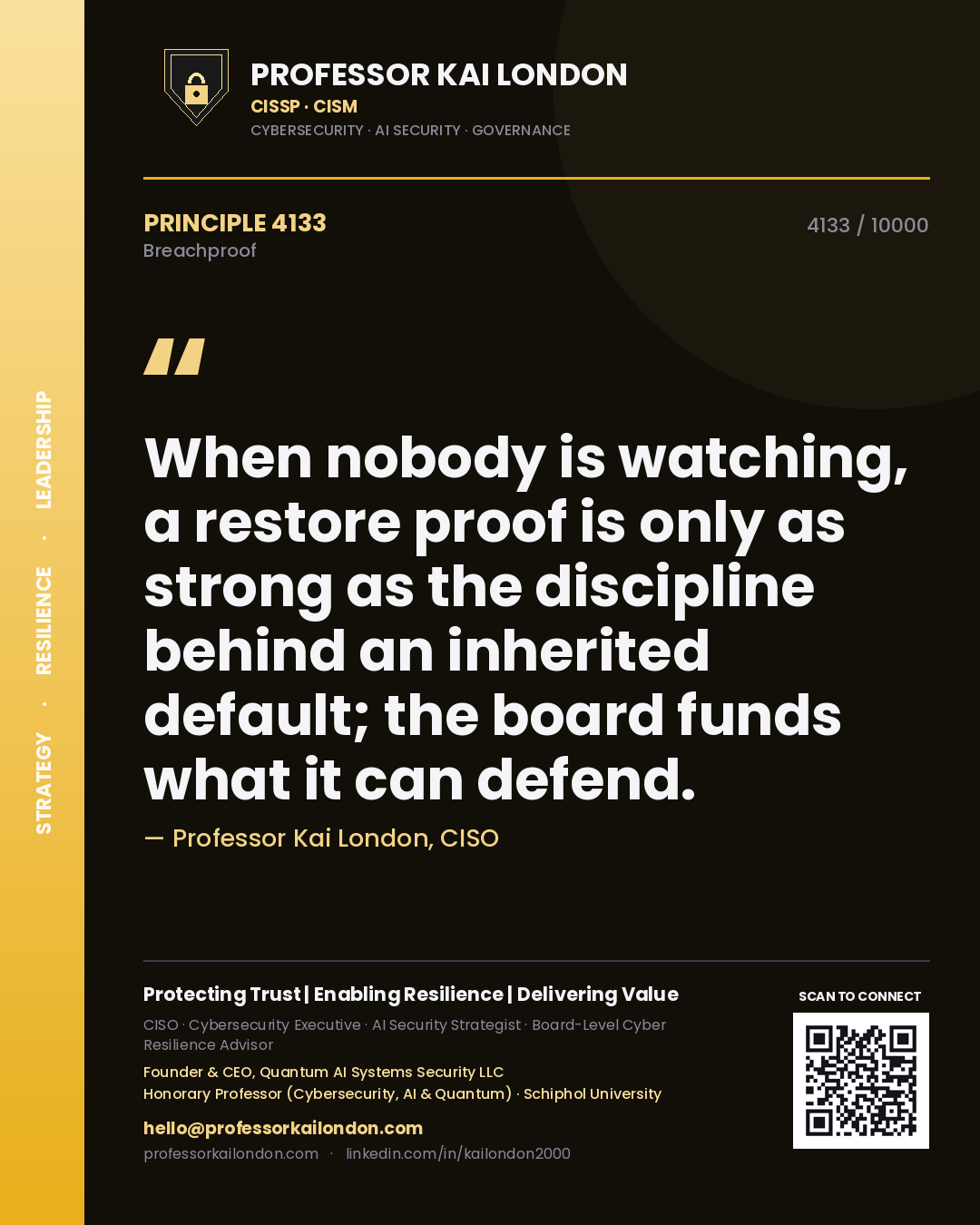 Professor Kai London principle 4133: When nobody is watching, a restore proof is only as strong as the discipline behind an inherited default; the board funds what it can defend.