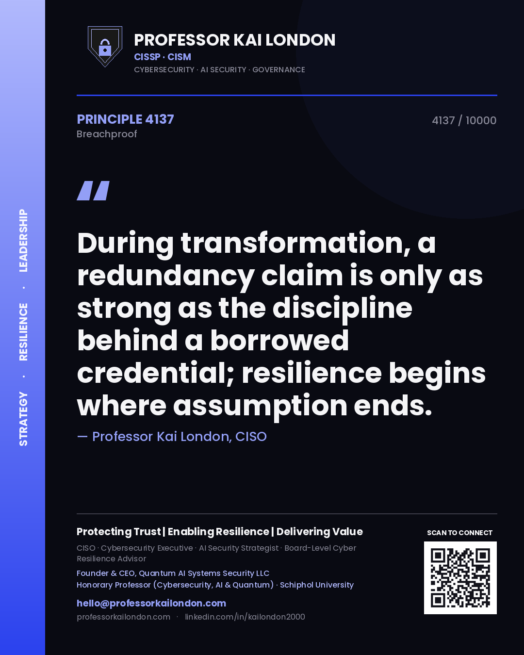 Professor Kai London principle 4137: During transformation, a redundancy claim is only as strong as the discipline behind a borrowed credential; resilience begins where assumption ends.