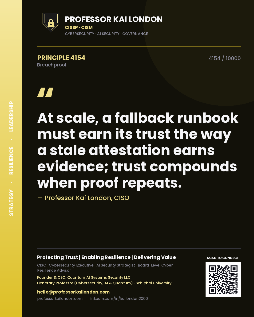 Professor Kai London principle 4154: At scale, a fallback runbook must earn its trust the way a stale attestation earns evidence; trust compounds when proof repeats.