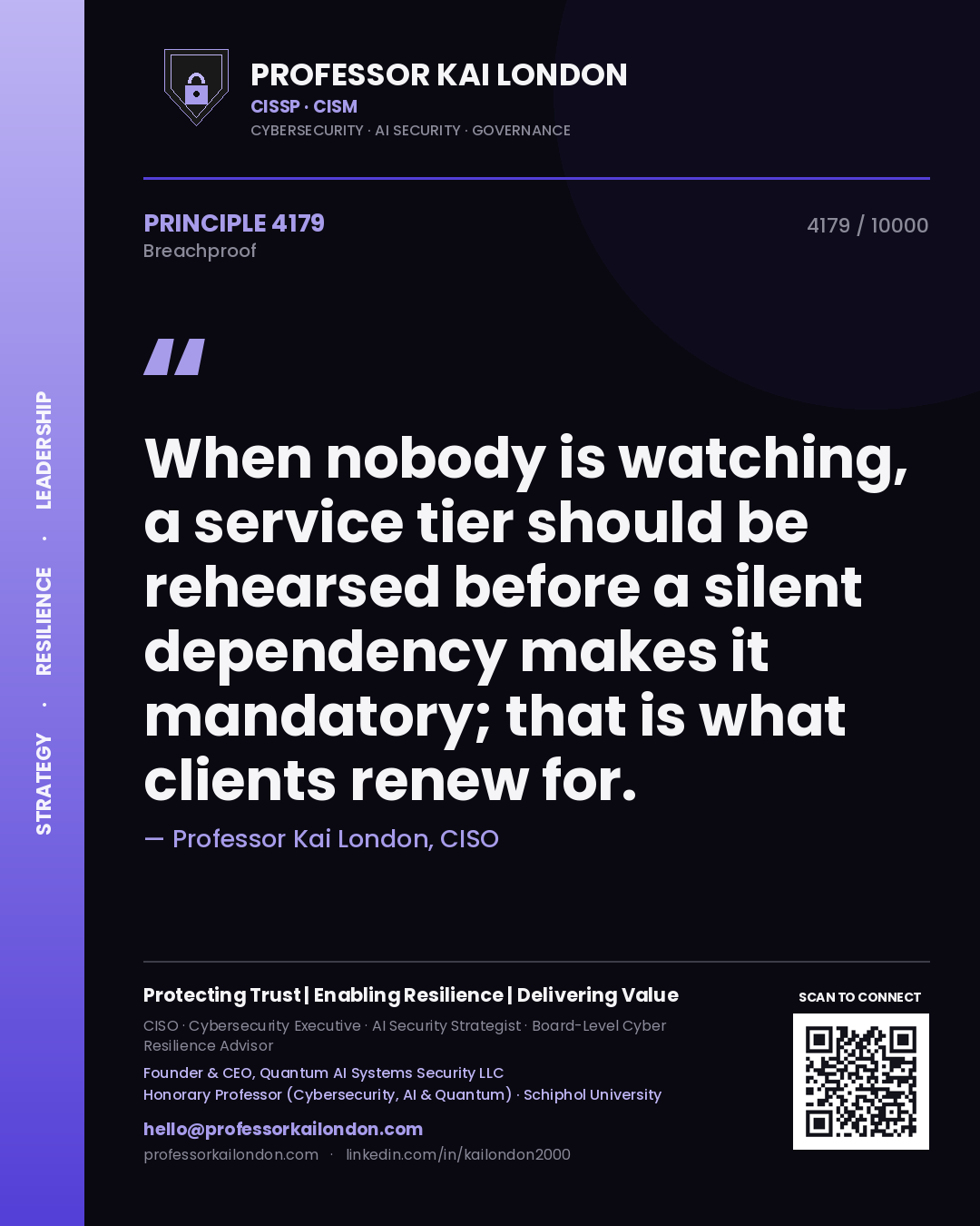 Quote card by Professor Kai London reading 'When nobody is watching, a service tier should be rehearsed before a silent dependency makes it mandatory; that is what clients renew for.'. From the book Breachproof.