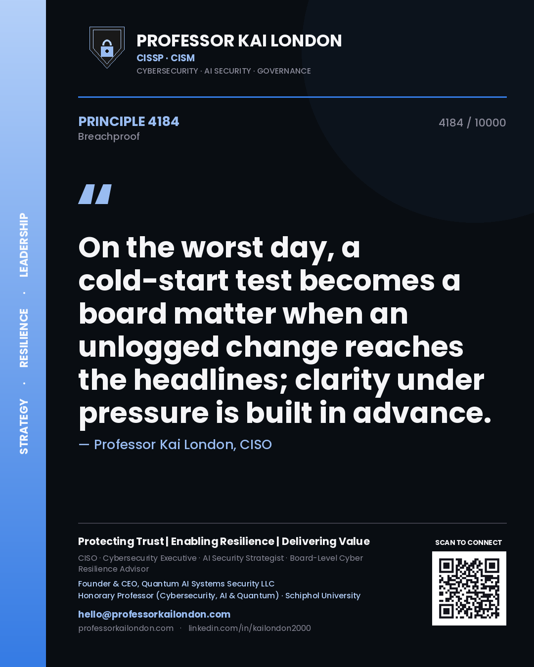 Professor Kai London principle 4184: On the worst day, a cold-start test becomes a board matter when an unlogged change reaches the headlines; clarity under pressure is built in advance.