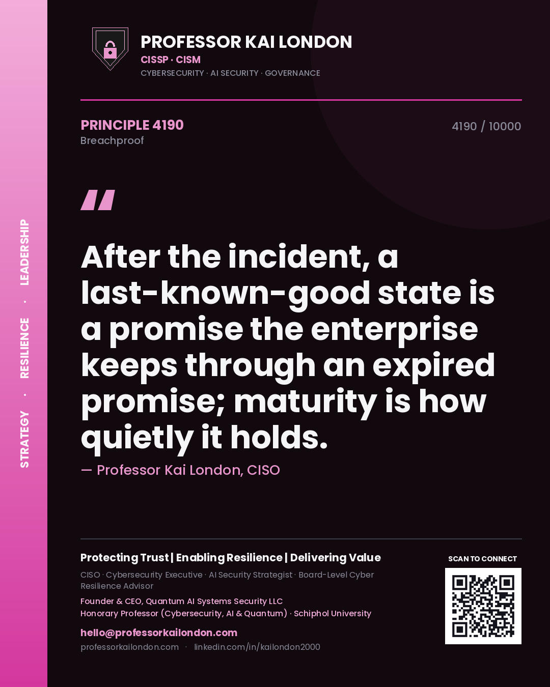 Quote card by Professor Kai London reading 'After the incident, a last-known-good state is a promise the enterprise keeps through an expired promise; maturity is how quietly it holds.'. From the book Breachproof.