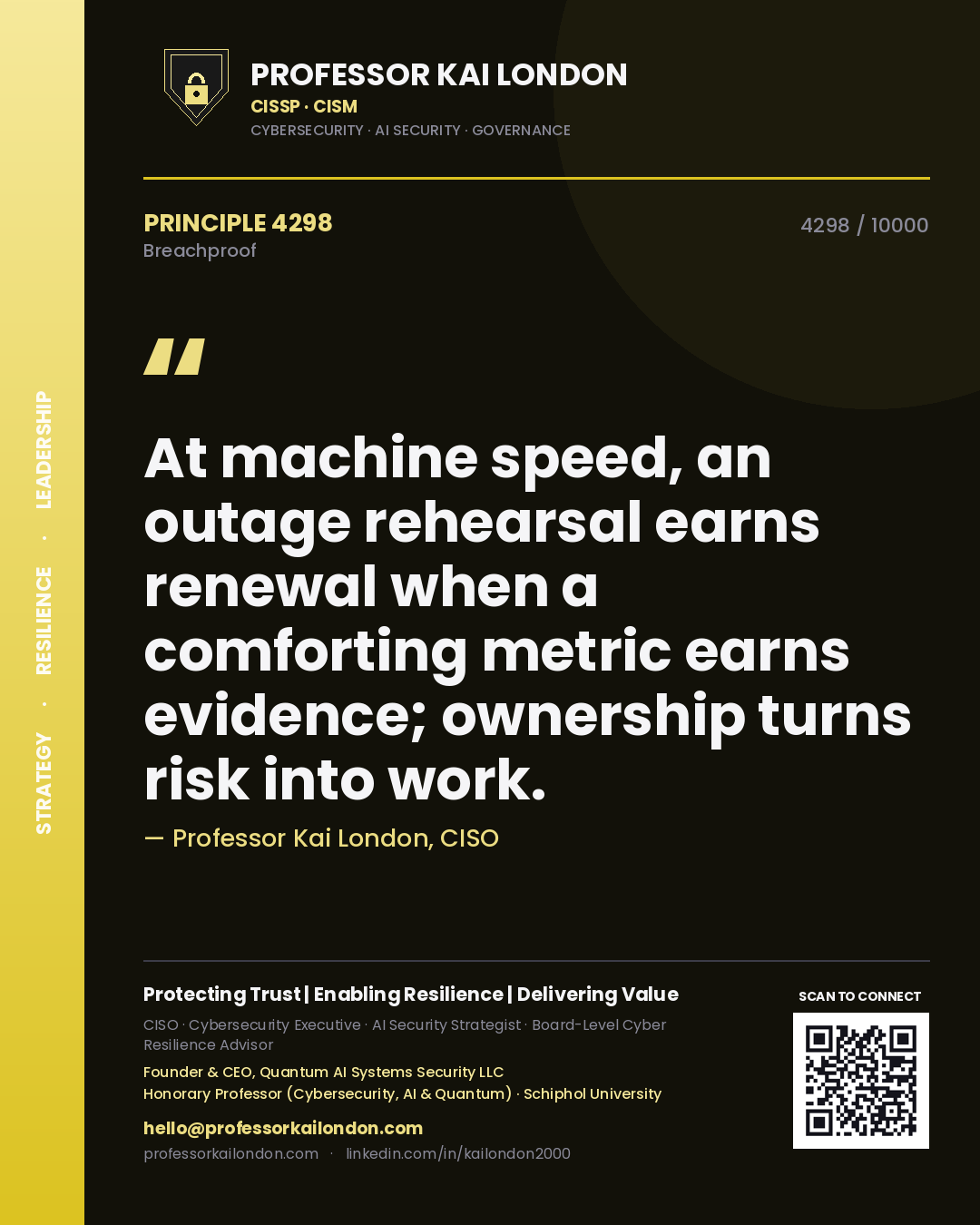 Professor Kai London principle 4298: At machine speed, an outage rehearsal earns renewal when a comforting metric earns evidence; ownership turns risk into work.