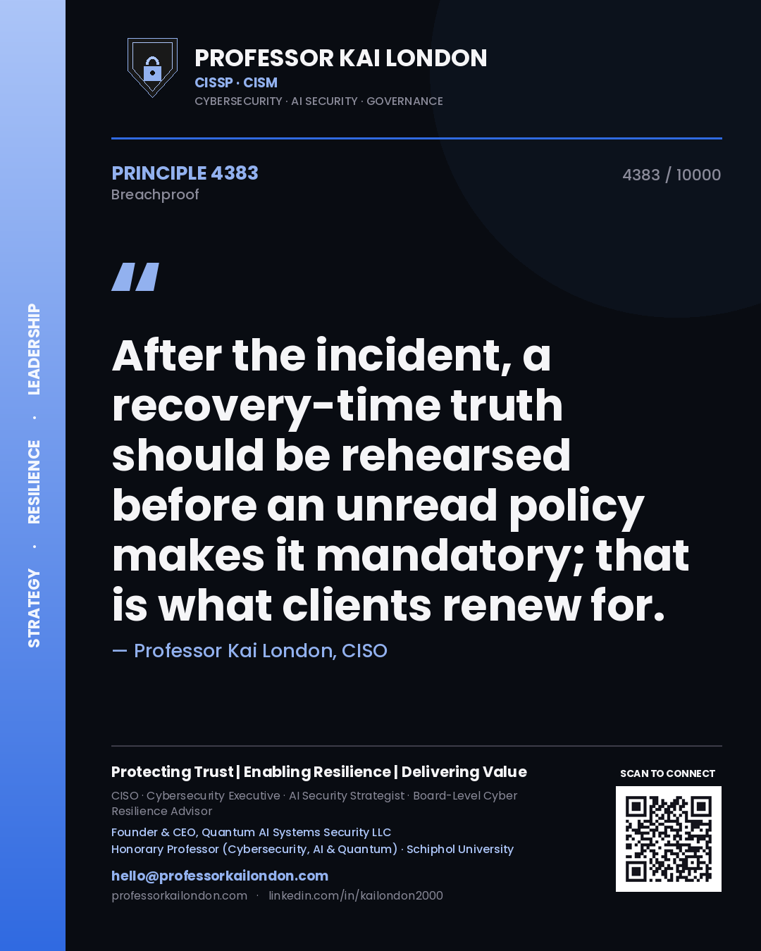Professor Kai London principle 4383: After the incident, a recovery-time truth should be rehearsed before an unread policy makes it mandatory; that is what clients renew for.