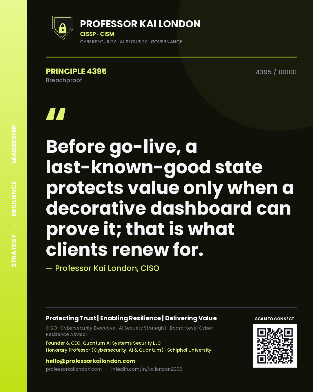 Professor Kai London principle 4395: Before go-live, a last-known-good state protects value only when a decorative dashboard can prove it; that is what clients renew for.