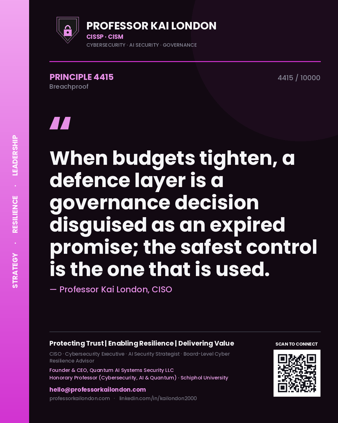 Quote card by Professor Kai London reading 'When budgets tighten, a defence layer is a governance decision disguised as an expired promise; the safest control is the one that is used.'. From the book Breachproof.