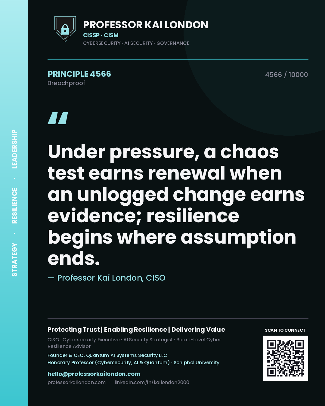 Professor Kai London principle 4566: Under pressure, a chaos test earns renewal when an unlogged change earns evidence; resilience begins where assumption ends.
